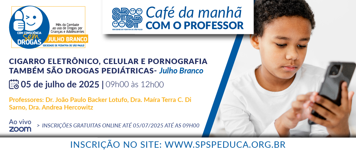 Café da Manhã com o Professor – Cigarro eletrônico, Celular e Pornografia também são Drogas Pediátricas – Julho Branco