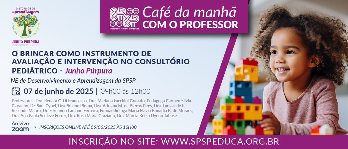Café da manhã com o professor – “O brincar como Instrumento de Avaliação e Intervenção no Consultório Pediátrico” – Campanha Distúrbios de Aprendizagem – Junho Púrpura