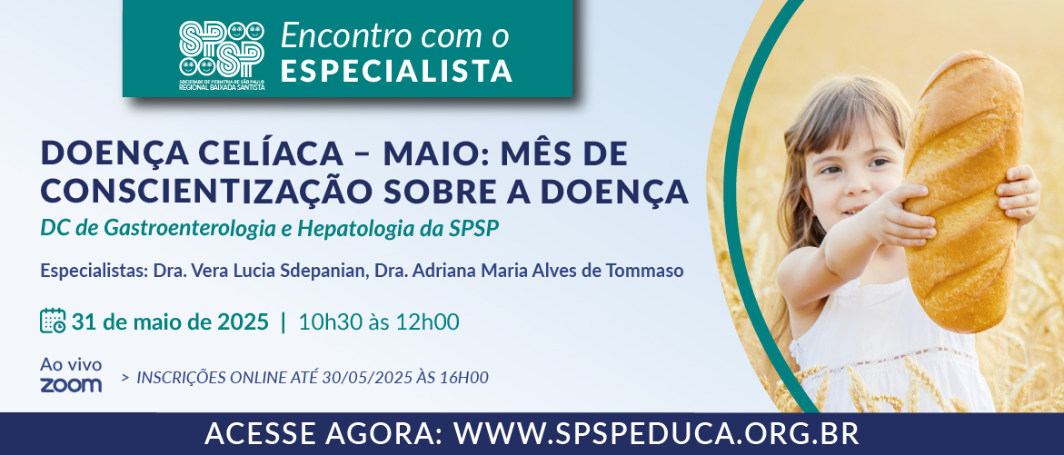 Encontro com o Especialista – Doença Celíaca – Maio Mês de Conscientização sobre a Doença
