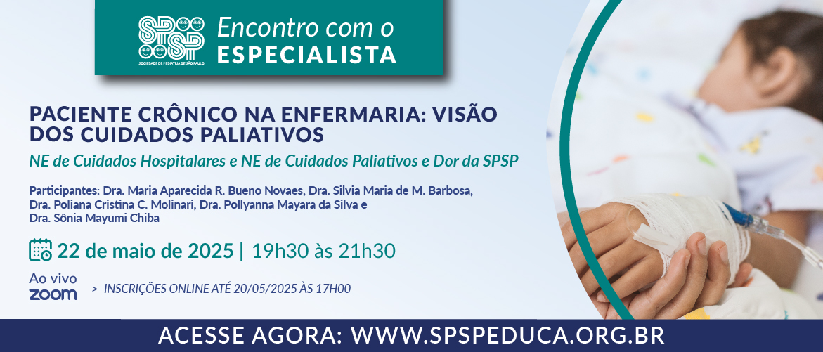Encontro com o Especialista – Paciente Crônico na Enfermaria: Visão dos Cuidados Paliativos