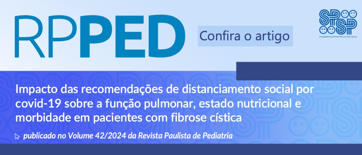 RPPED: Impacto das recomendações de distanciamento social por covid-19 sobre a função pulmonar, estado nutricional e morbidade em pacientes com fibrose cística 