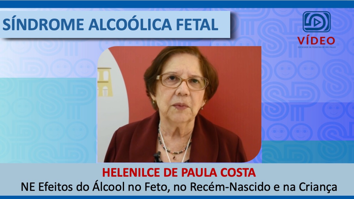 VÍDEO: Síndrome Alcoólica Fetal, com Helenilce de Paula Costa