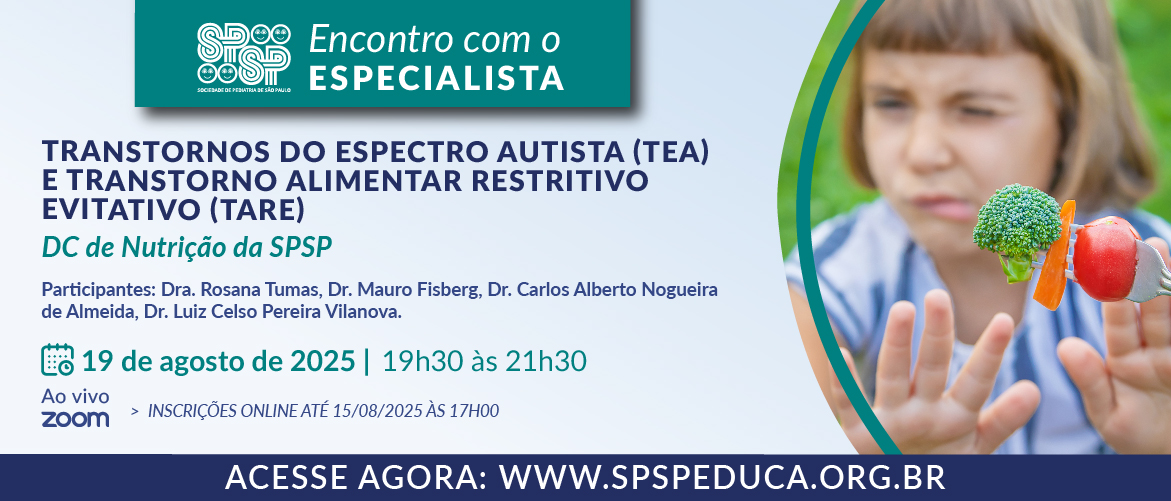 Encontro com Especialista – Transtornos do Espectro Autista (TEA) e Transtorno Alimentar Restritivo Evitativo (TARE)