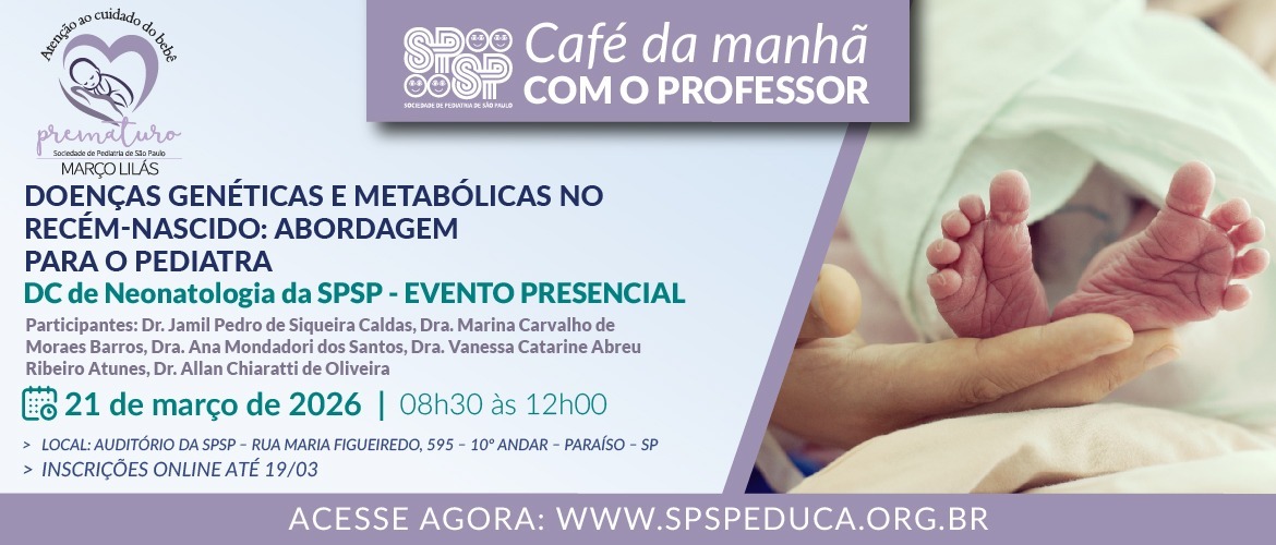 Café da Manhã com o Professor – Doenças genéticas e metabólicas no recém-nascido: abordagem para o Pediatra – Março Lilás