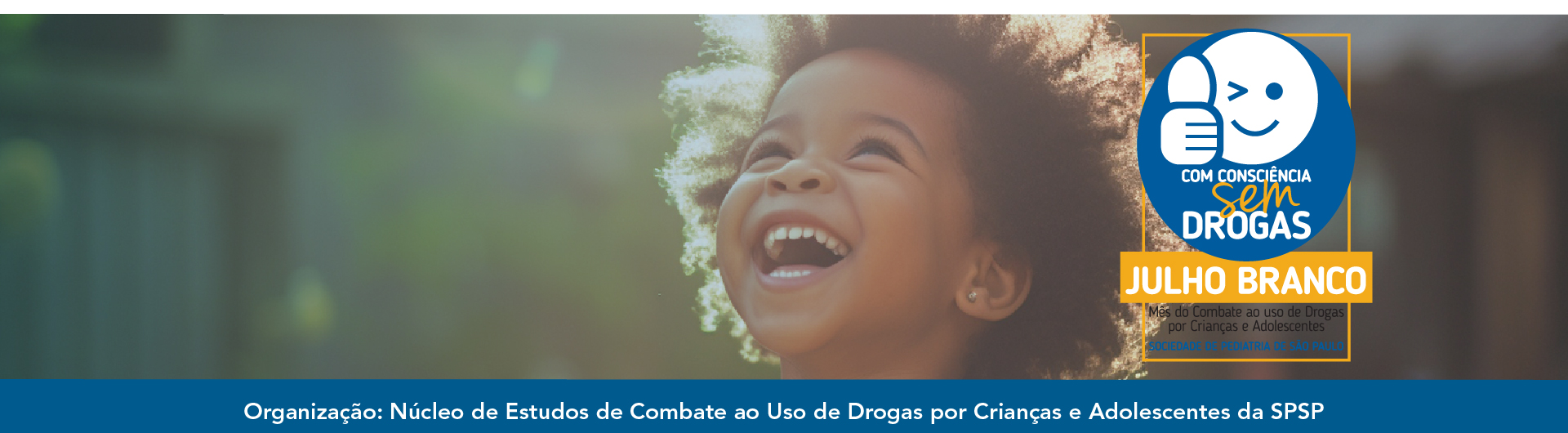 Julho Branco – com consciência, sem drogas – mês do combate ao uso de drogas por crianças e adolescentes