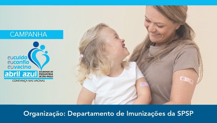 Abril Azul — Confiança nas vacinas: eu cuido, eu confio, eu vacino